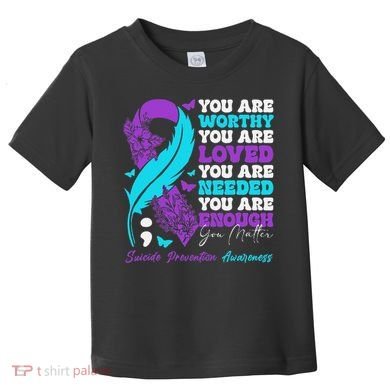 Suicide Prevention Awareness Positive Motivational Support Gift Toddler T-Shirt