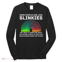 Some People Are Like Slinkies Funny Sarcastic  Long Sleeve Shirt thumb 0