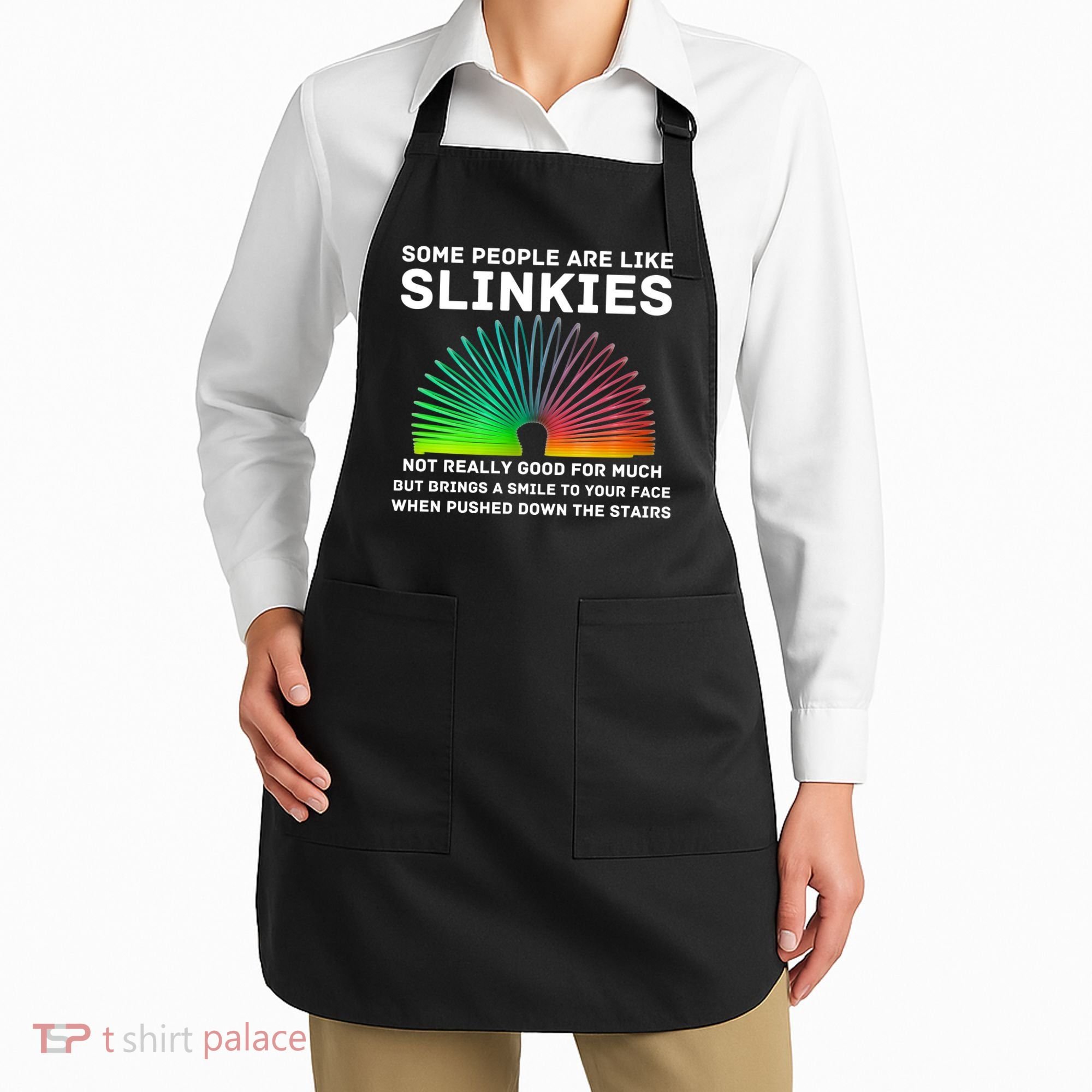 Some People Are Like Slinkies Funny Sarcastic  Apron
