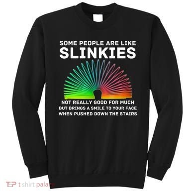 Some People Are Like Slinkies Funny Sarcastic  Sweatshirt