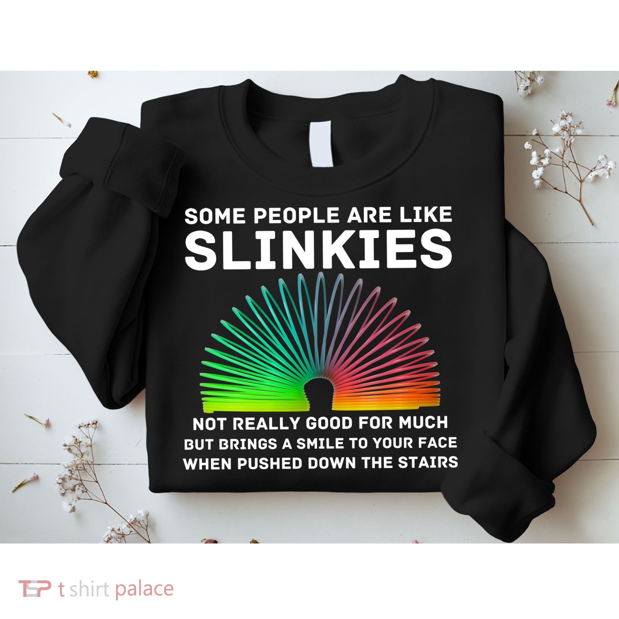 Some People Are Like Slinkies Funny Sarcastic  Sweatshirt