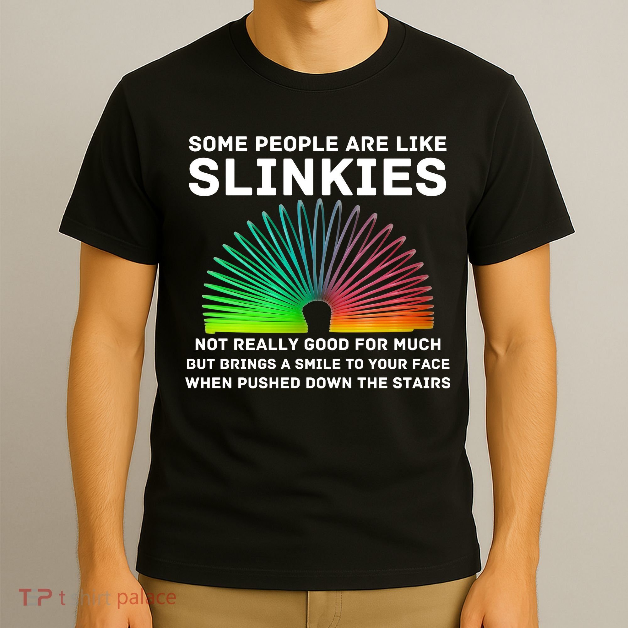 Some People Are Like Slinkies Funny Sarcastic  T-Shirt
