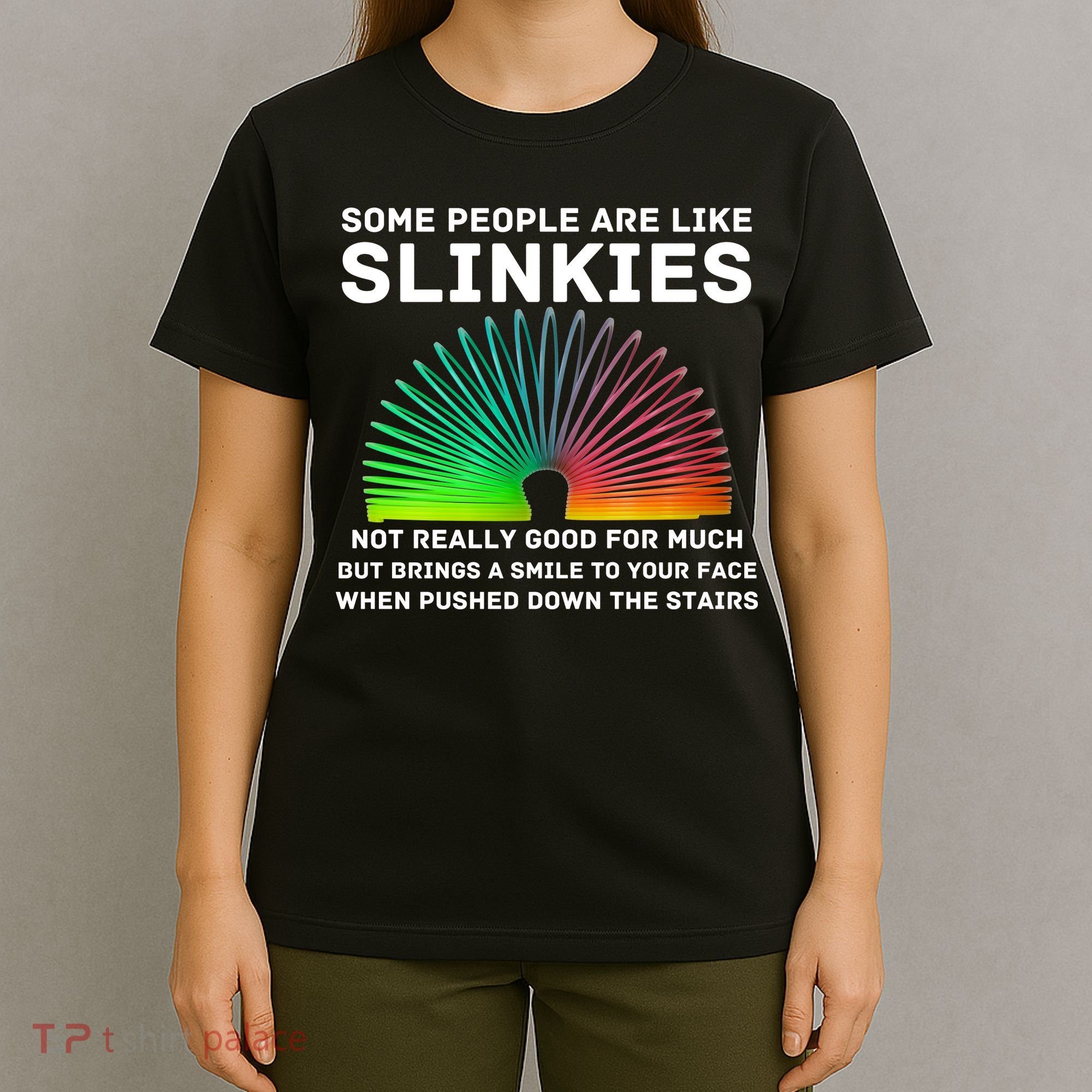 Some People Are Like Slinkies Funny Sarcastic  T-Shirt
