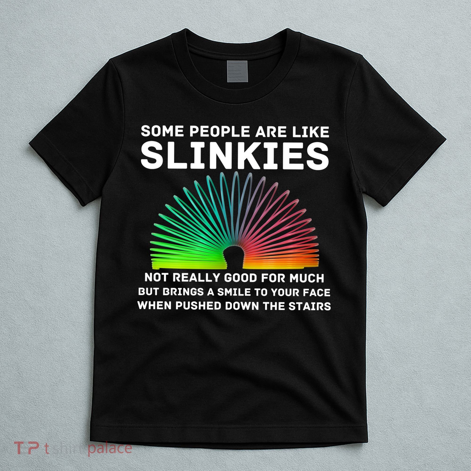 Some People Are Like Slinkies Funny Sarcastic  T-Shirt