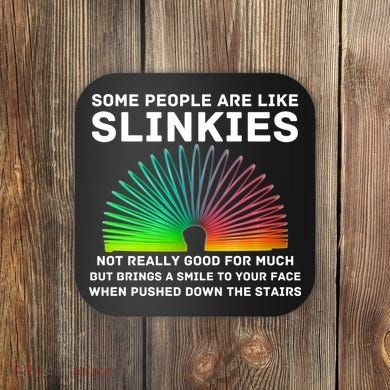 Some People Are Like Slinkies Funny Sarcastic  Coaster