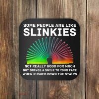 Some People Are Like Slinkies Funny Sarcastic  Coaster thumb 0