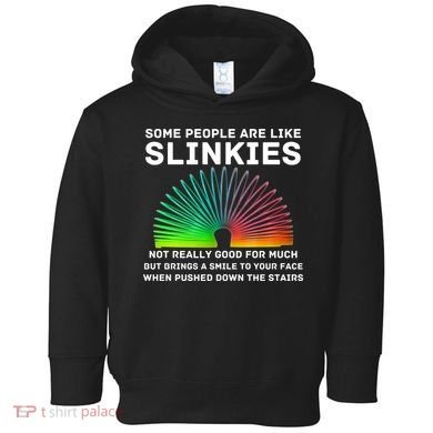 Some People Are Like Slinkies Funny Sarcastic  Toddler Hoodie