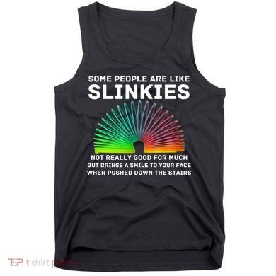 Some People Are Like Slinkies Funny Sarcastic  Tank Top