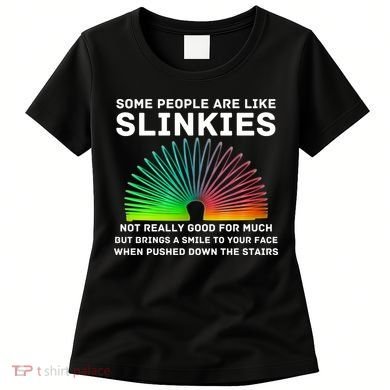 Some People Are Like Slinkies Funny Sarcastic  Women's T-Shirt