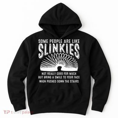 Some People Are Like Slinkies Sarcastic Hoodie