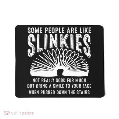 Some People Are Like Slinkies Sarcastic Mousepad