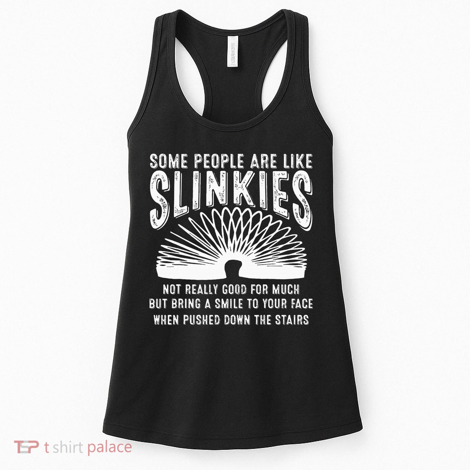 Some People Are Like Slinkies Sarcastic Women's Tank Top