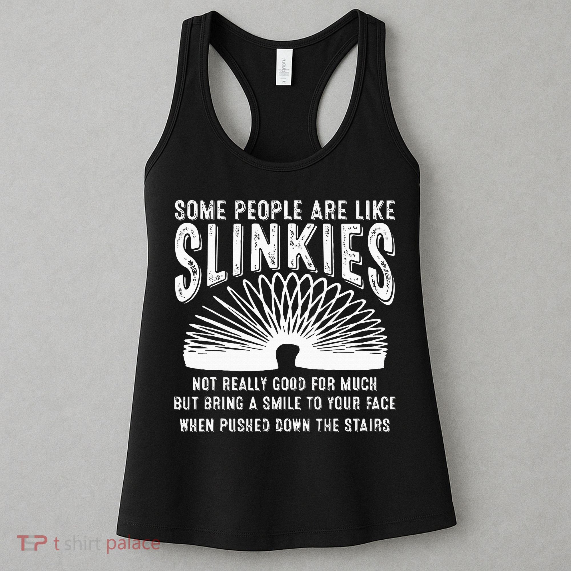 Some People Are Like Slinkies Sarcastic Women's Tank Top