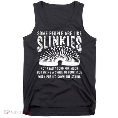 Some People Are Like Slinkies Sarcastic Tank Top