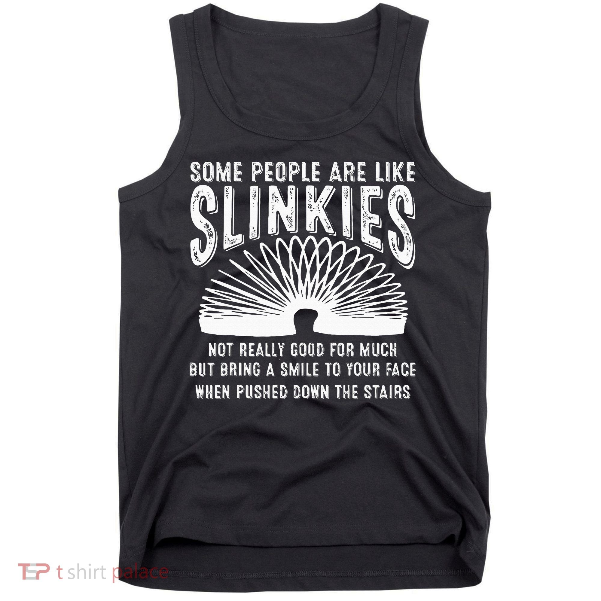 Some People Are Like Slinkies Sarcastic Tank Top