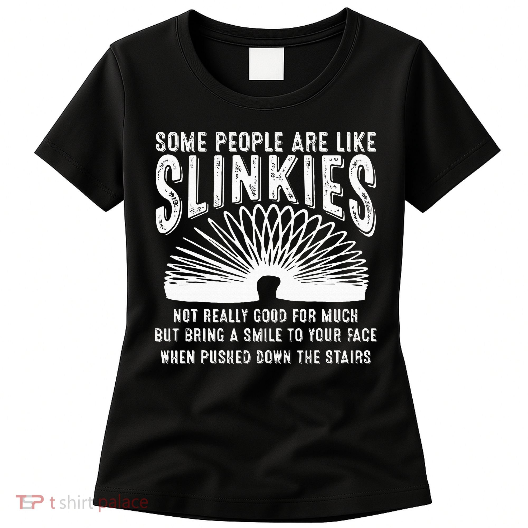 Some People Are Like Slinkies Sarcastic Women's T-Shirt
