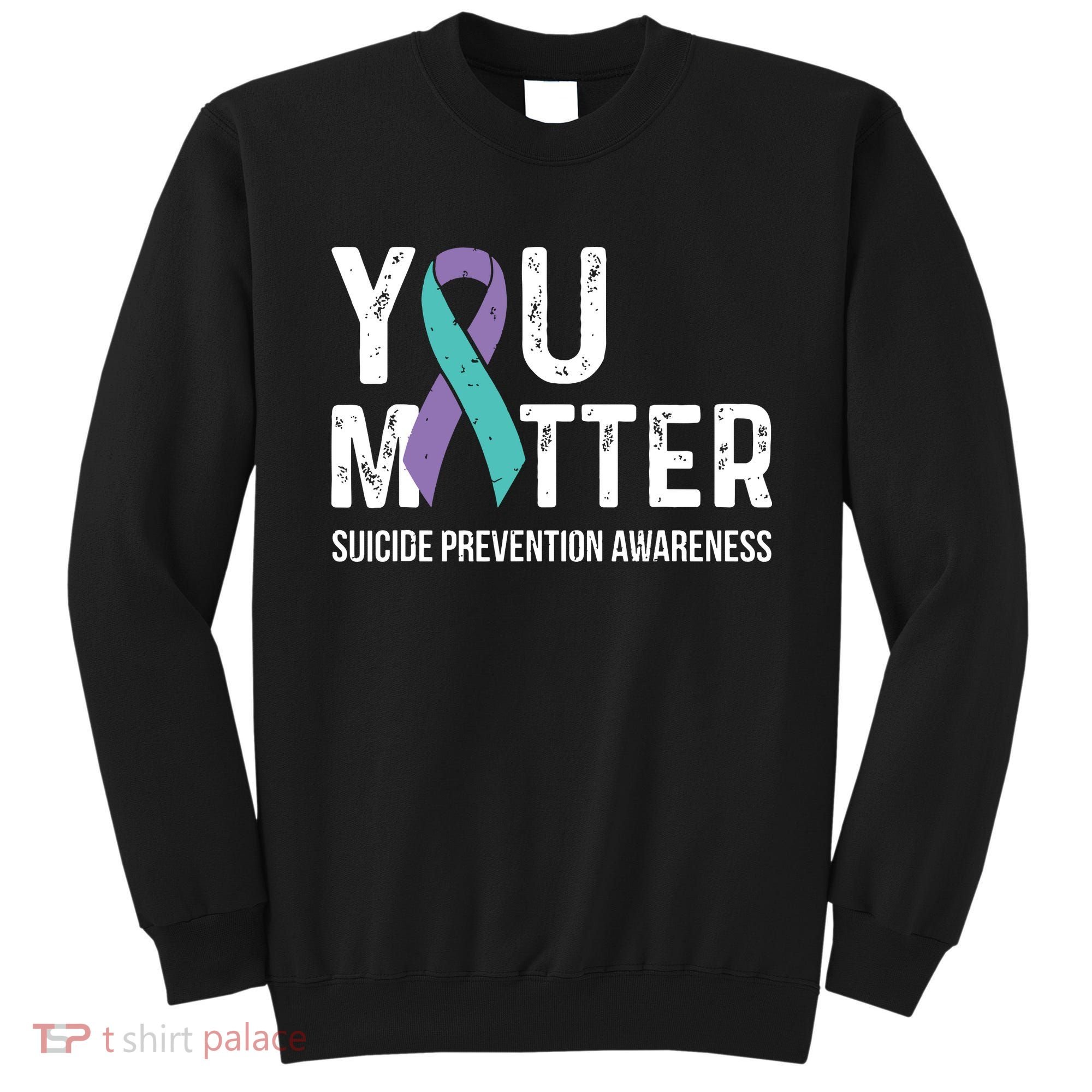 Suicide Prevention Awareness Teal & Purple Ribbon You Matter Sweatshirt