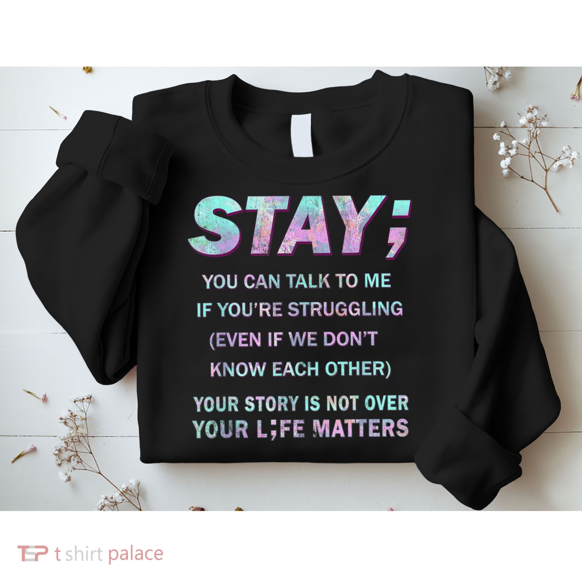 Suicide Prevention Awareness Shirt Stay Your Life Matters Sweatshirt