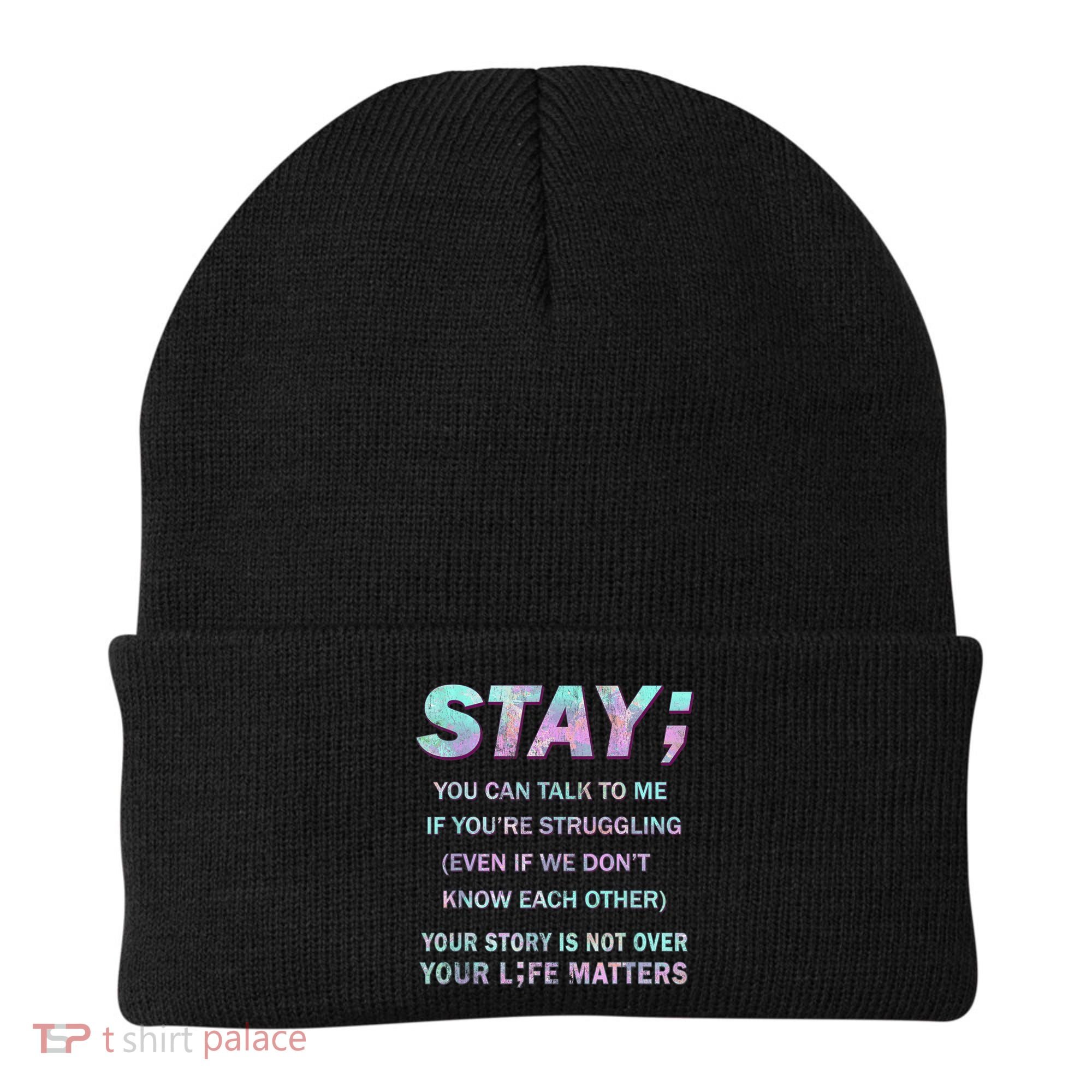 Suicide Prevention Awareness Shirt Stay Your Life Matters Beanie