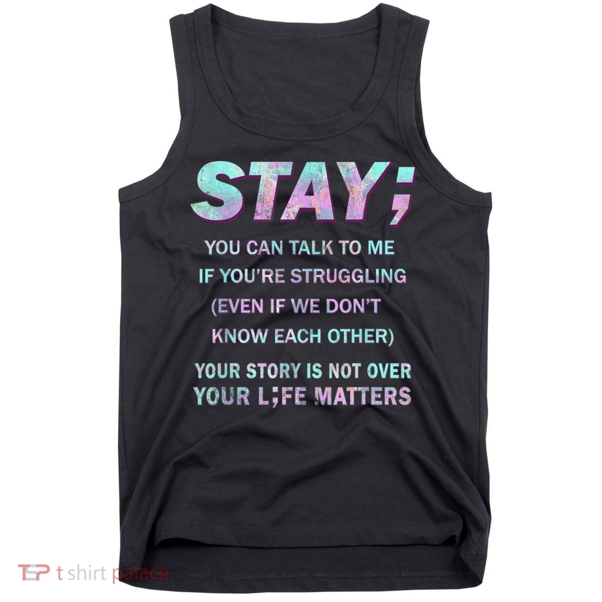 Suicide Prevention Awareness Shirt Stay Your Life Matters Tank Top