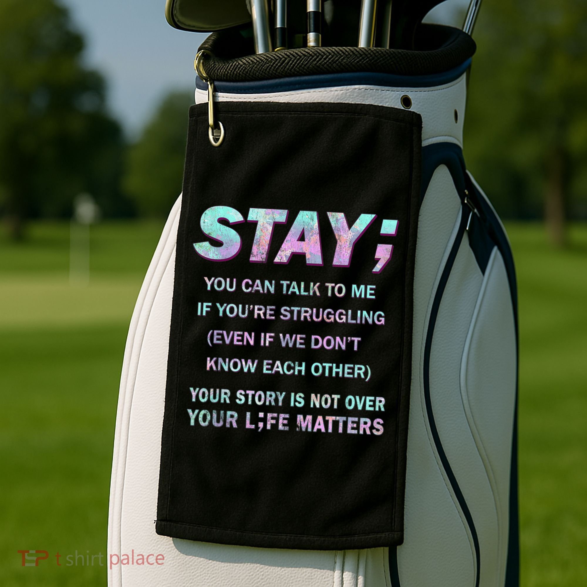 Suicide Prevention Awareness Shirt Stay Your Life Matters Golf Towel