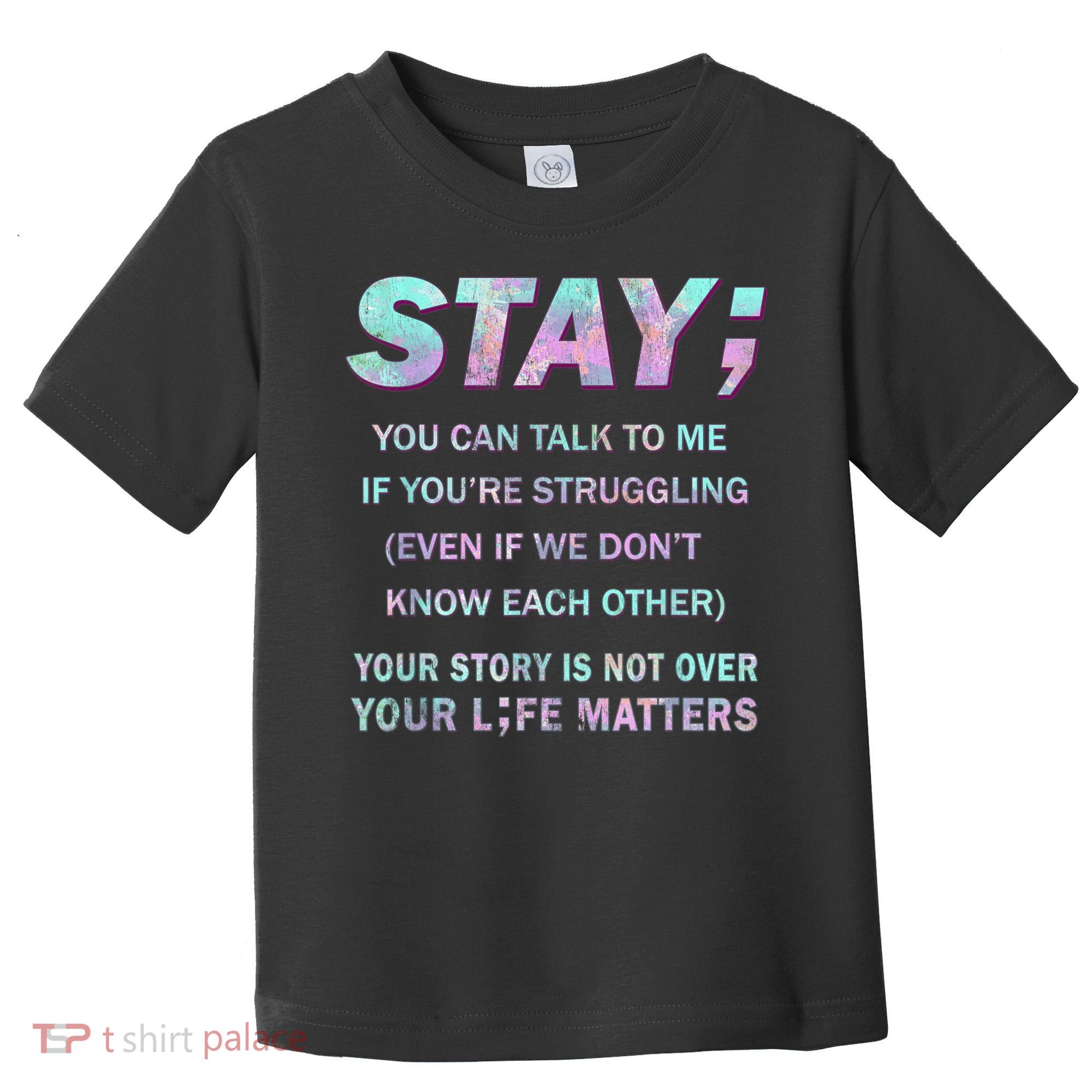 Suicide Prevention Awareness Shirt Stay Your Life Matters Toddler T-Shirt