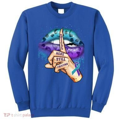 Suicide Prevention Awareness Still Here Still Fighting Lips Cool Gift Sweatshirt