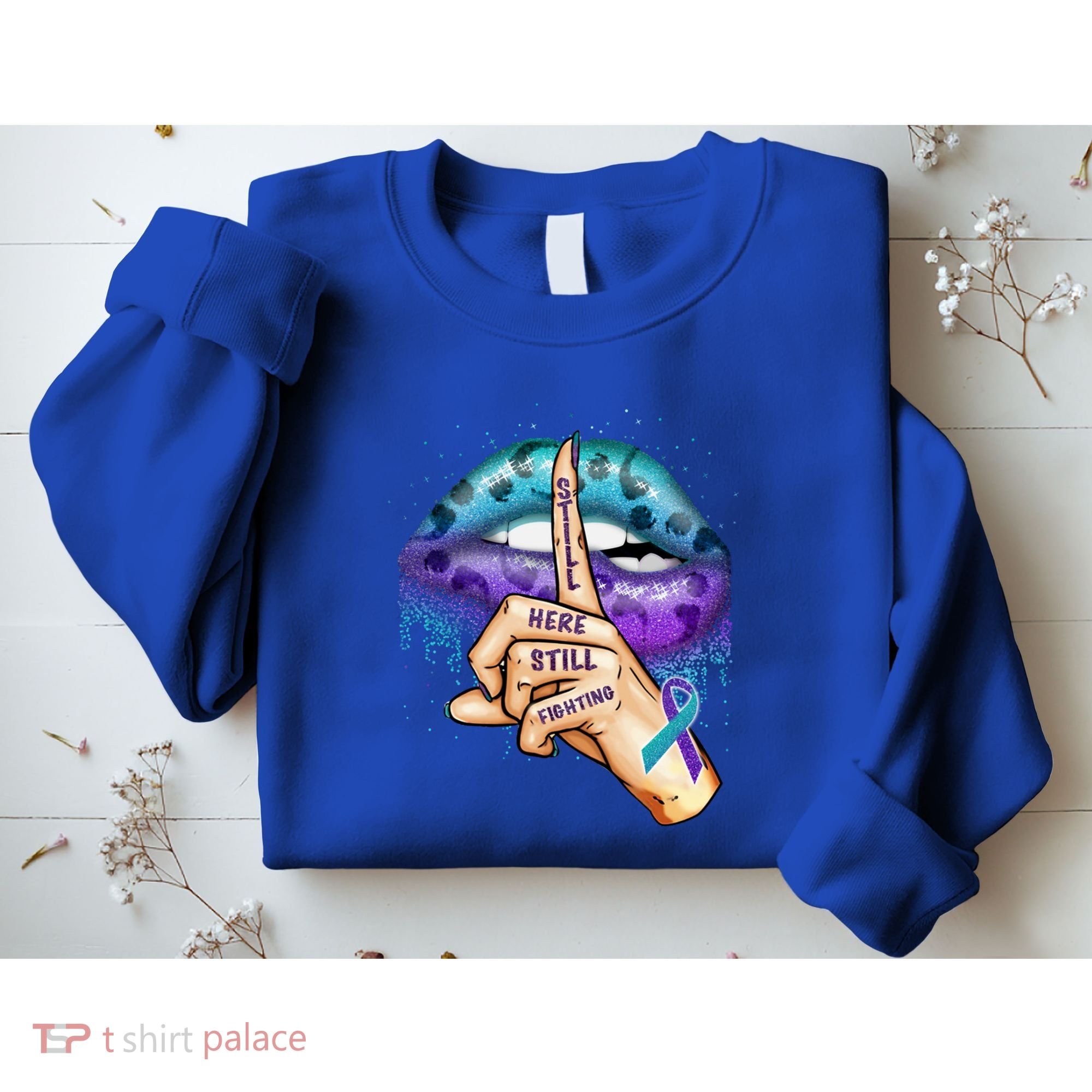 Suicide Prevention Awareness Still Here Still Fighting Lips Cool Gift Sweatshirt