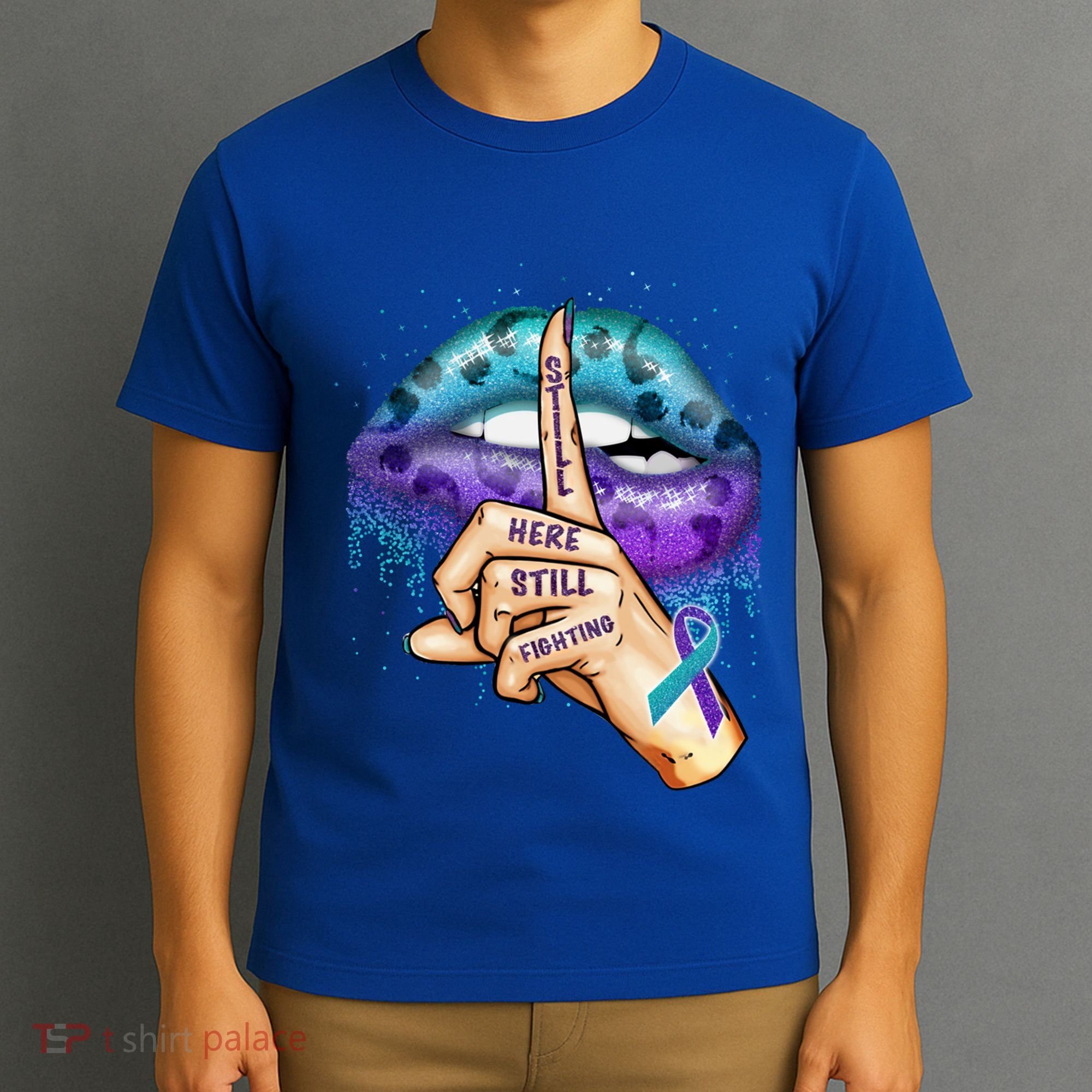 Suicide Prevention Awareness Still Here Still Fighting Lips Cool Gift T-Shirt