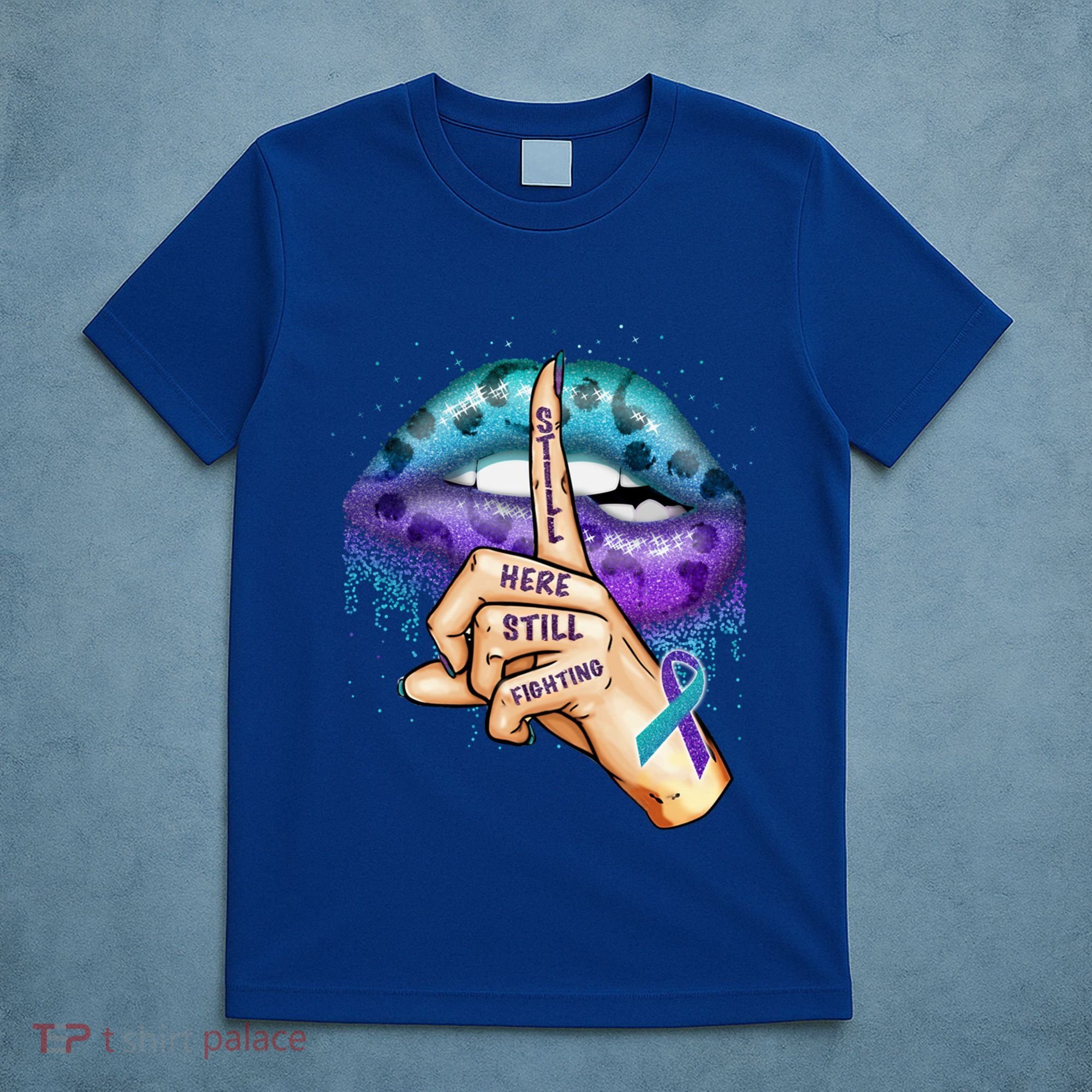Suicide Prevention Awareness Still Here Still Fighting Lips Cool Gift T-Shirt