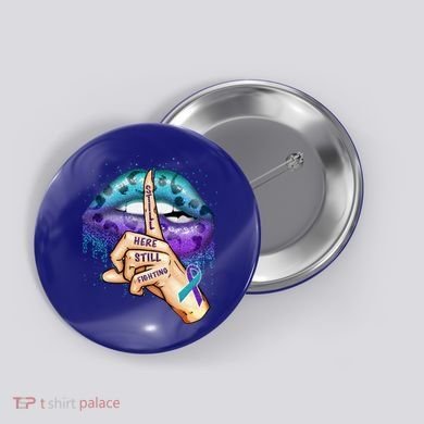 Suicide Prevention Awareness Still Here Still Fighting Lips Cool Gift Button