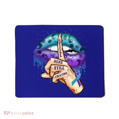 Suicide Prevention Awareness Still Here Still Fighting Lips Cool Gift Mousepad