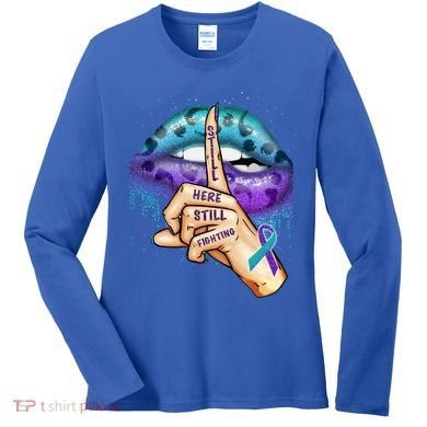 Suicide Prevention Awareness Still Here Still Fighting Lips Cool Gift Women's Long Sleeve Shirt