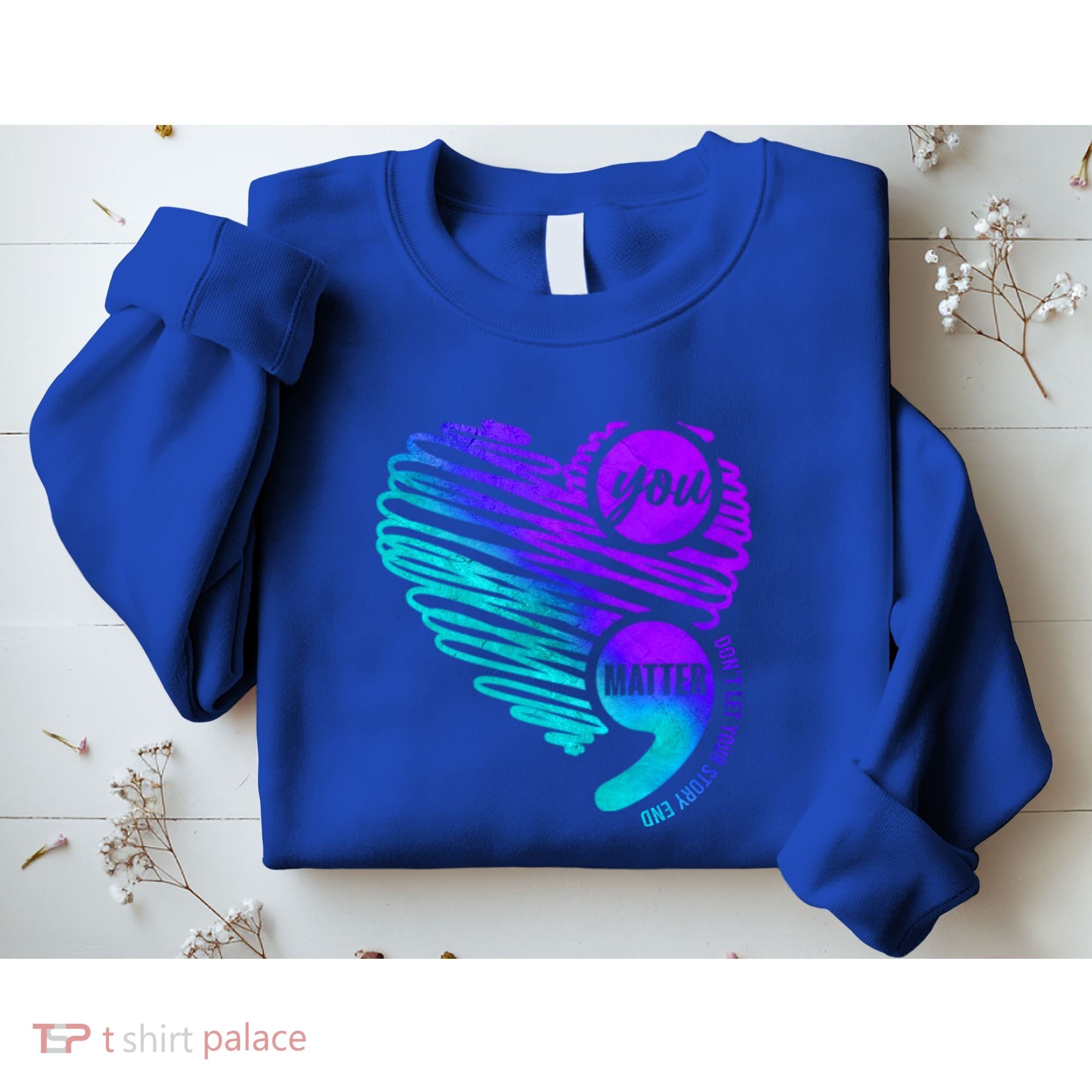 Suicide Prevention Awareness Week You Matter Semicolon Heart Cute Gift Sweatshirt