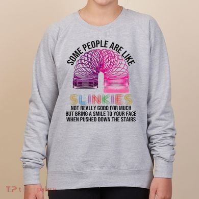 Some People Are Like Slinkies Women's Sweatshirt
