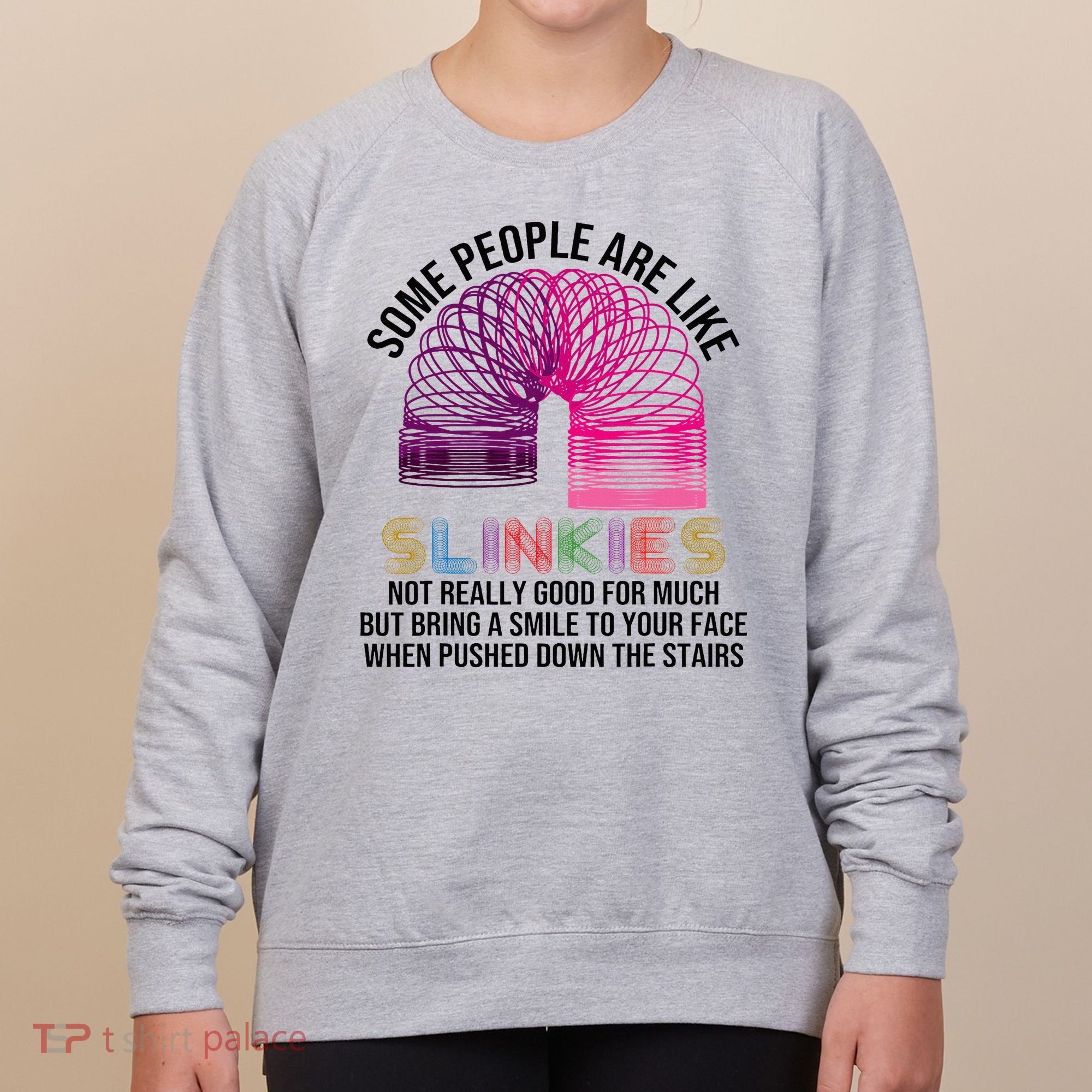 Some People Are Like Slinkies Women's Sweatshirt