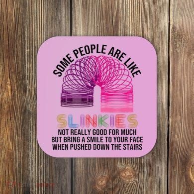 Some People Are Like Slinkies Coaster