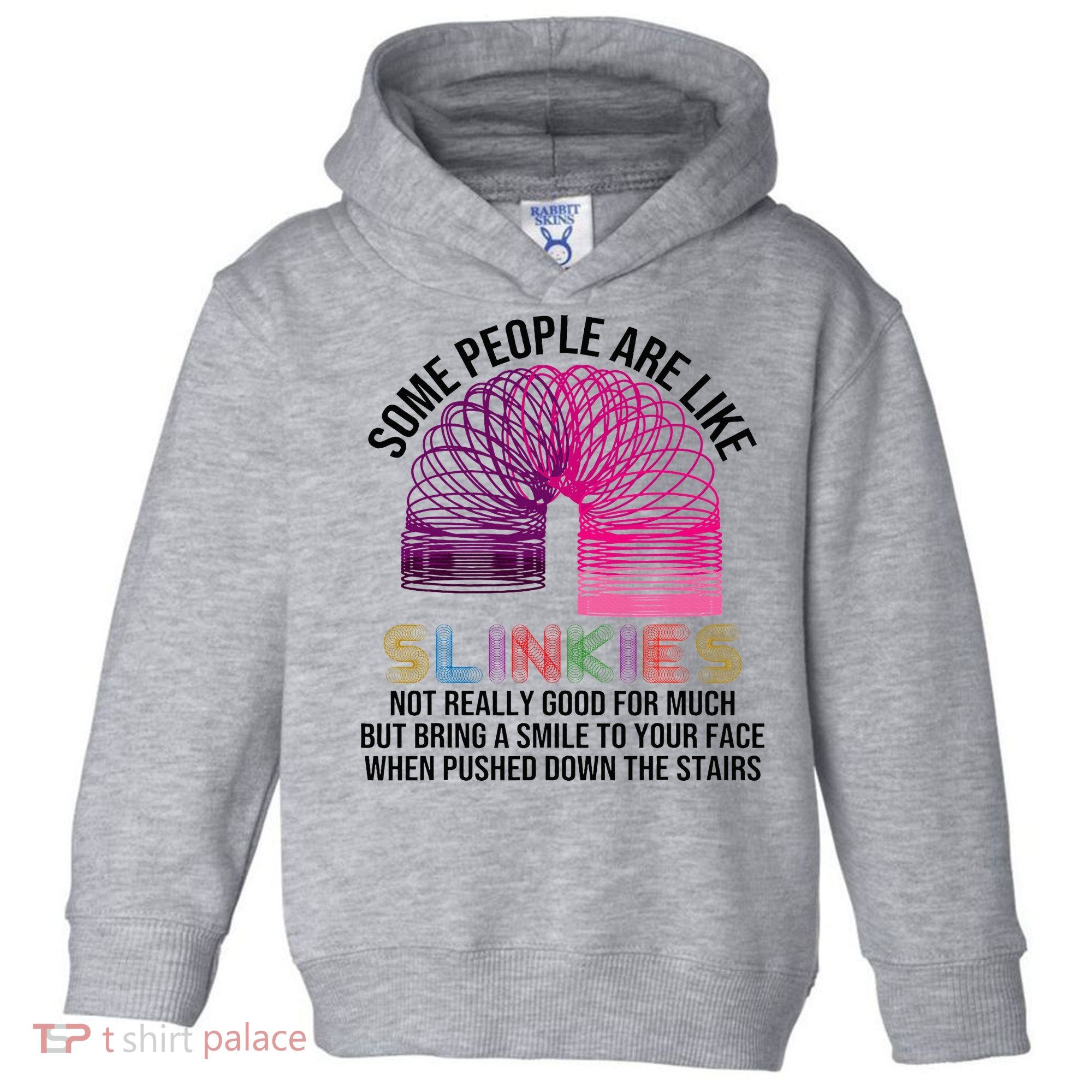 Some People Are Like Slinkies Toddler Hoodie