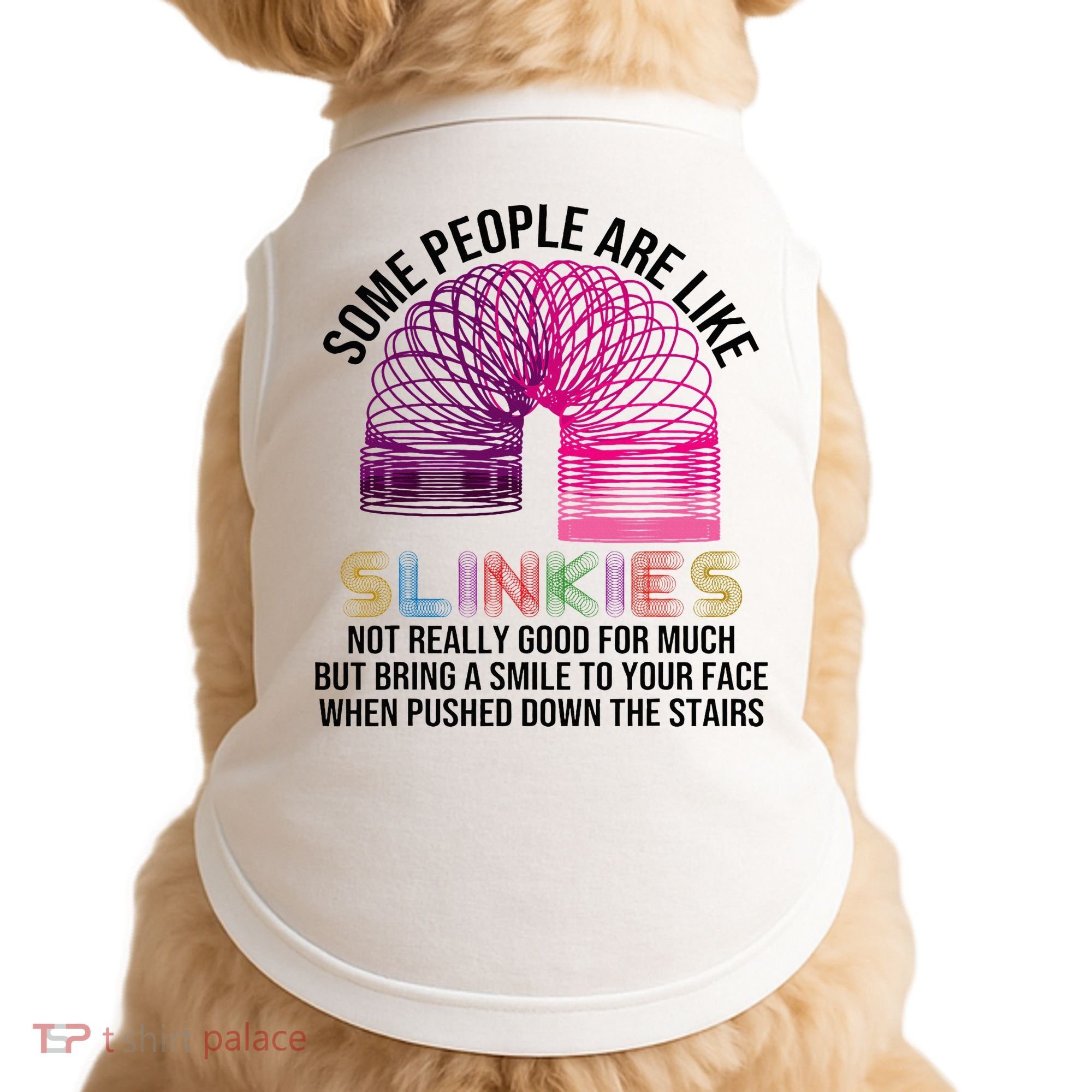 Some People Are Like Slinkies Doggie Tank