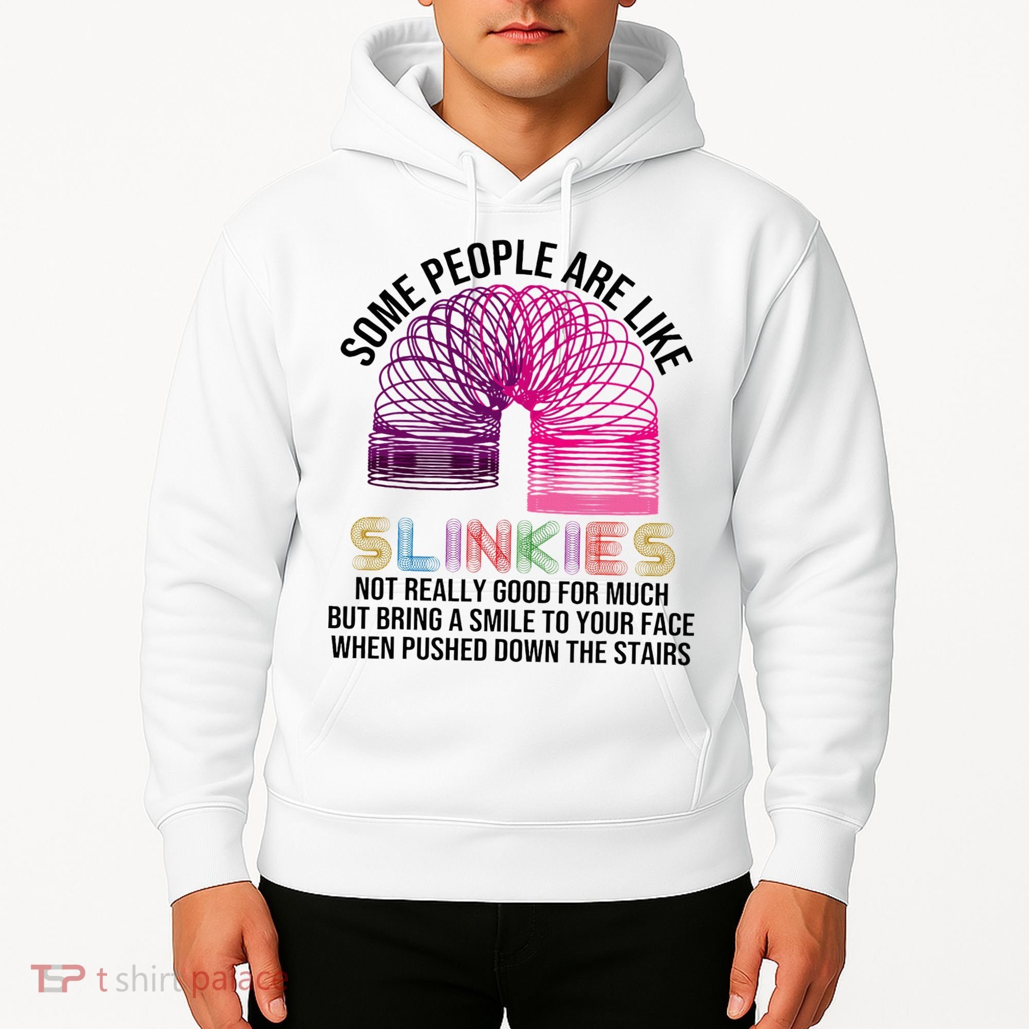 Some People Are Like Slinkies Hoodie