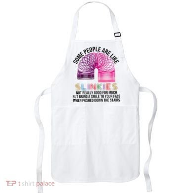 Some People Are Like Slinkies Apron