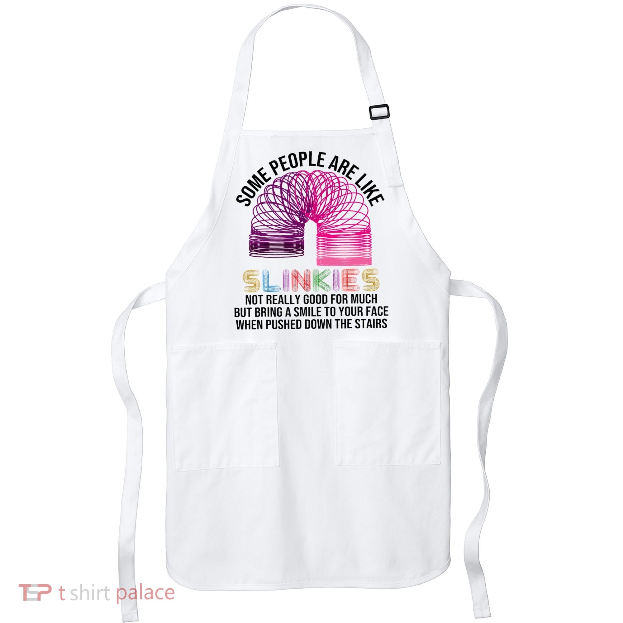 Some People Are Like Slinkies Apron