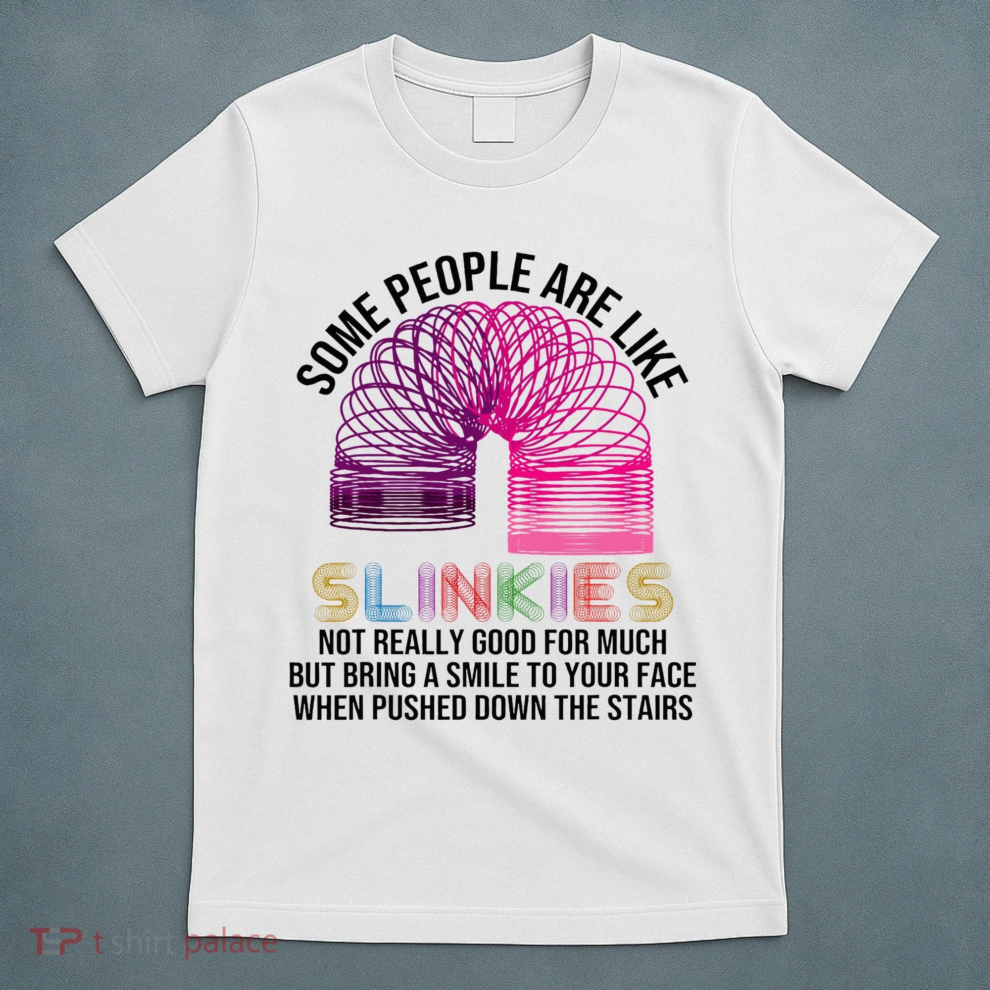 Some People Are Like Slinkies T-Shirt