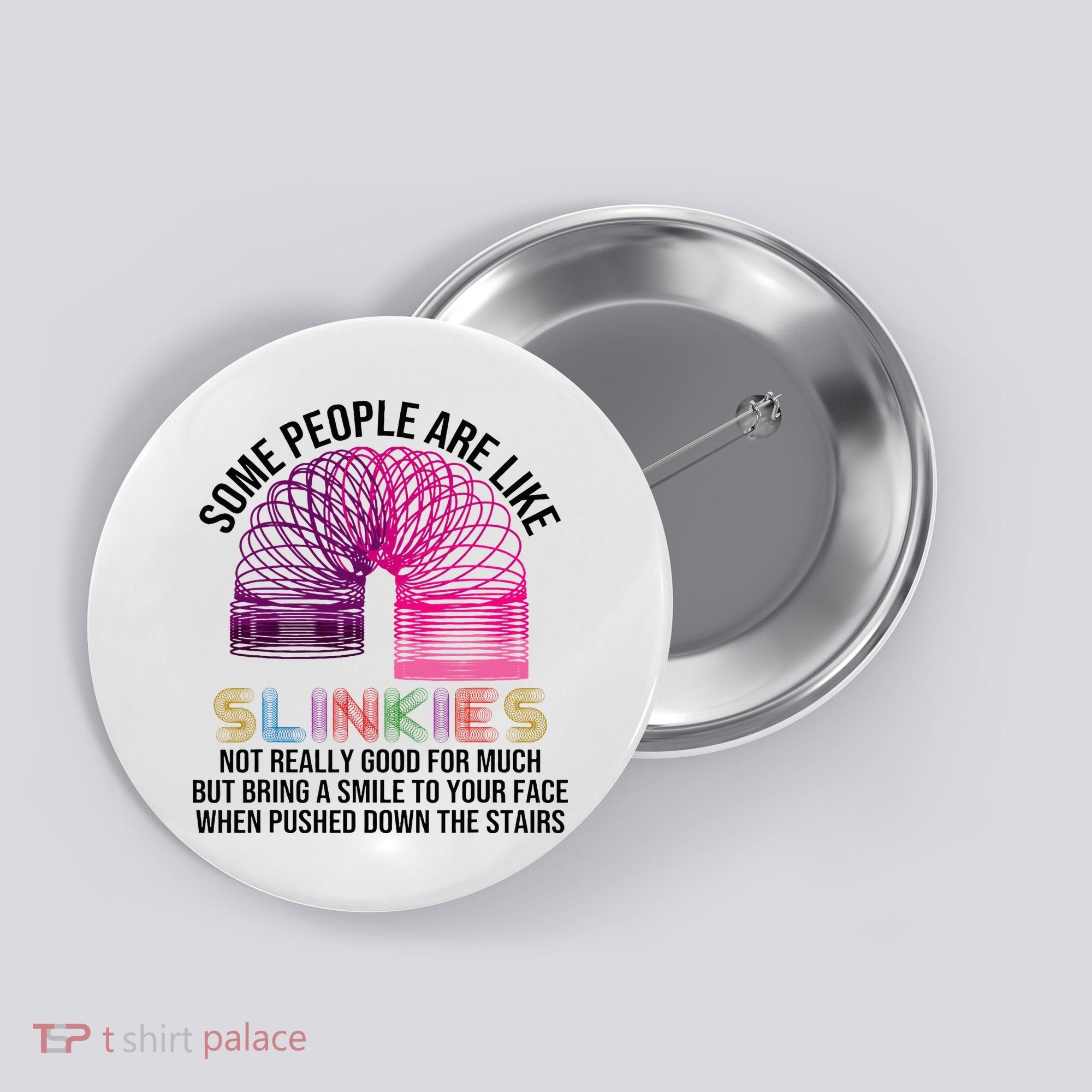 Some People Are Like Slinkies Button