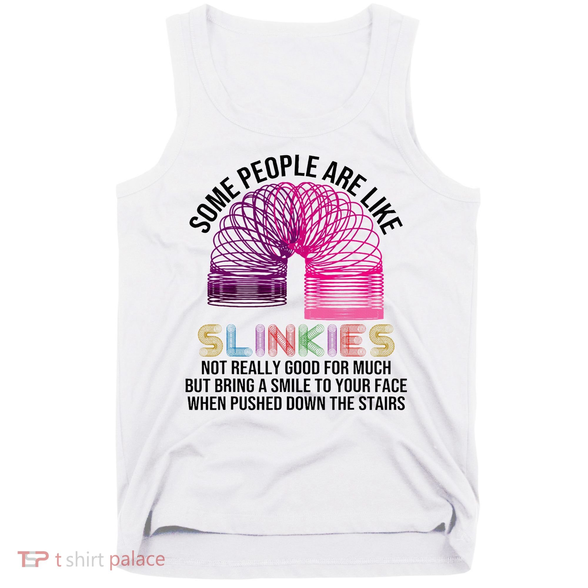 Some People Are Like Slinkies Tank Top