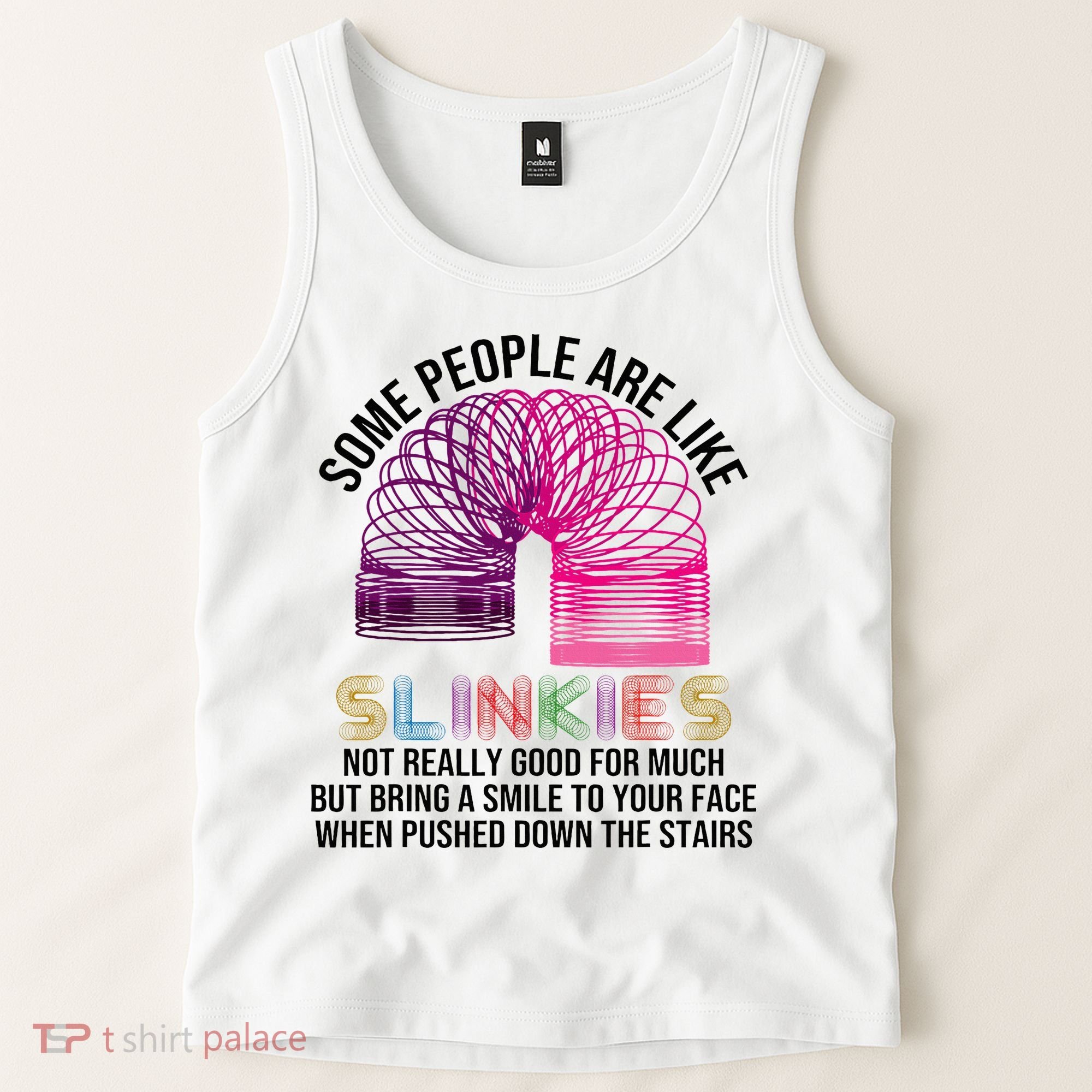 Some People Are Like Slinkies Tank Top
