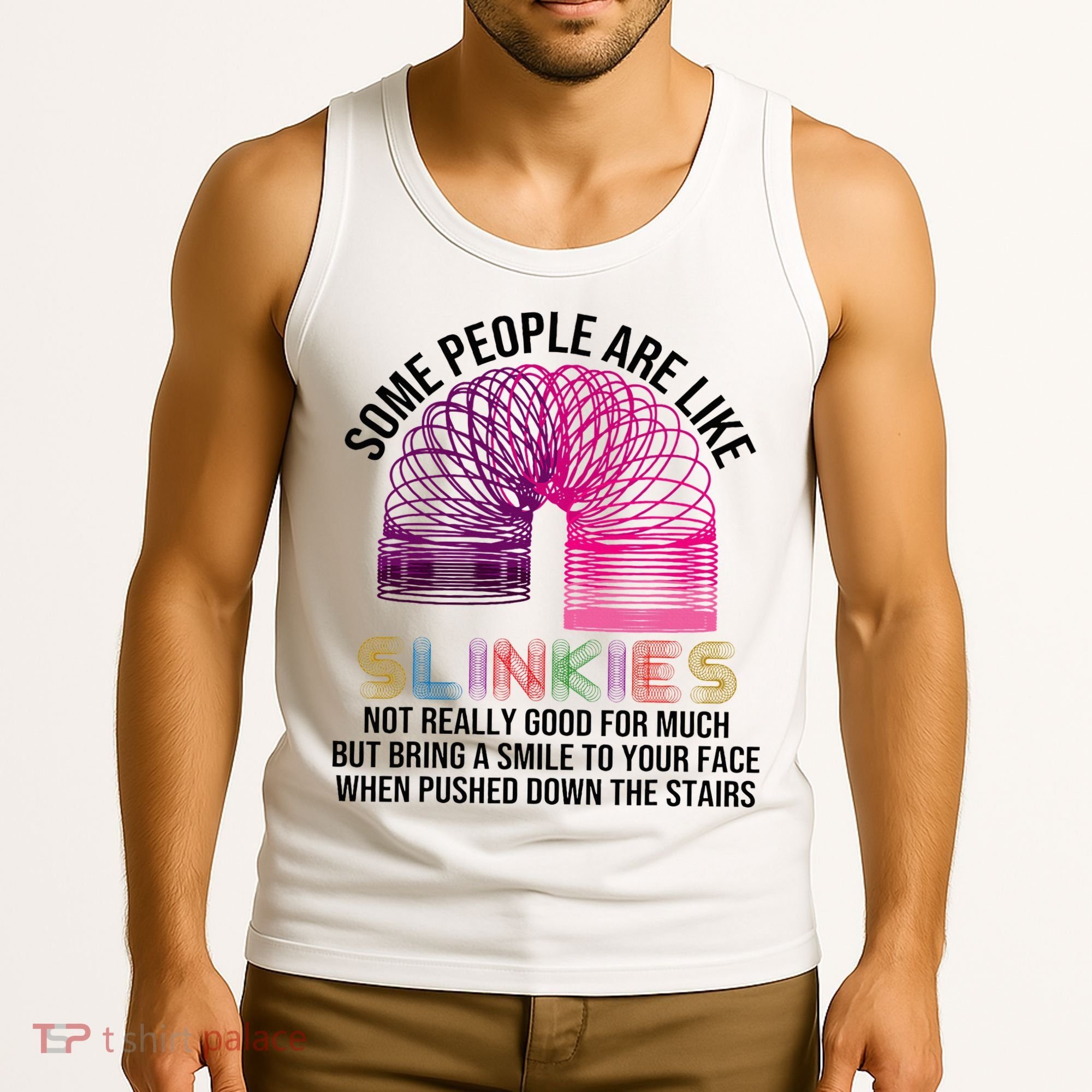 Some People Are Like Slinkies Tank Top