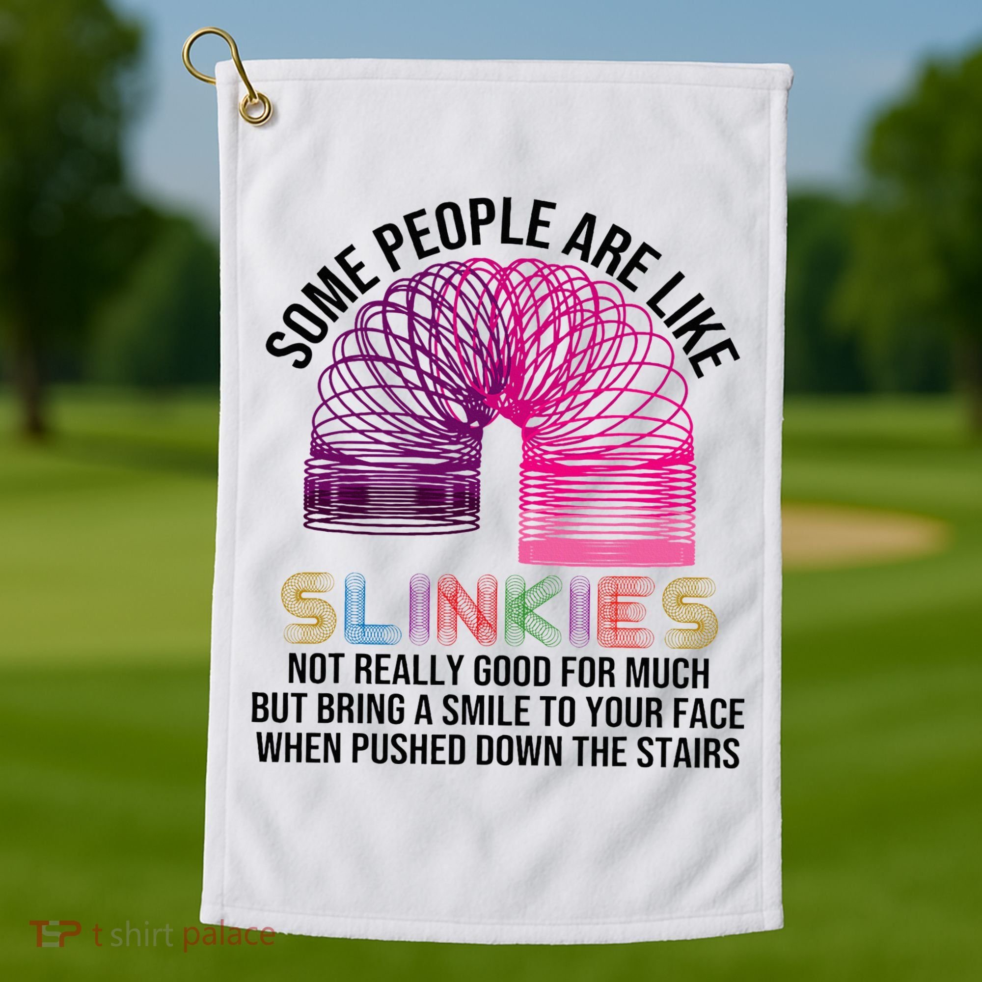 Some People Are Like Slinkies Golf Towel