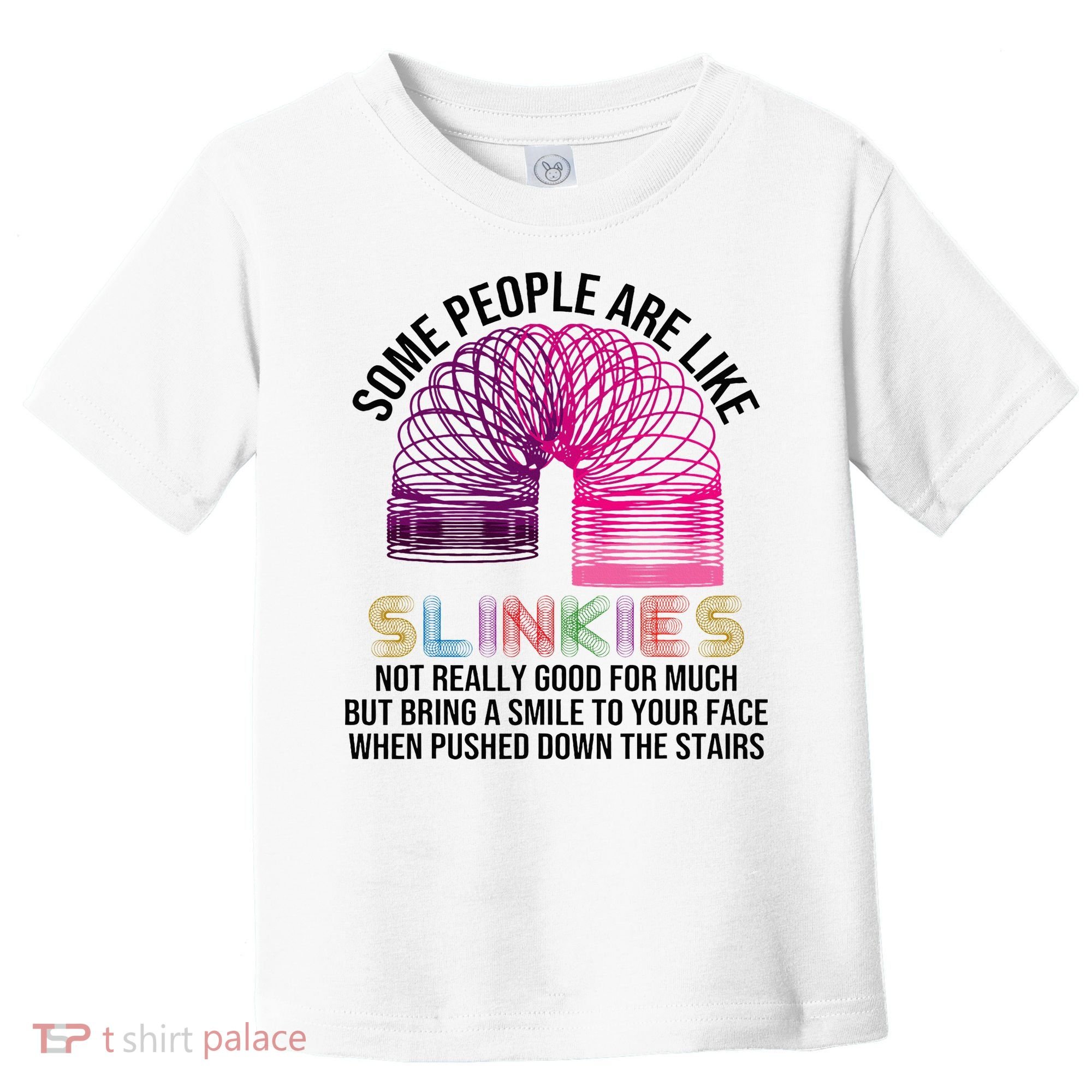 Some People Are Like Slinkies Toddler T-Shirt