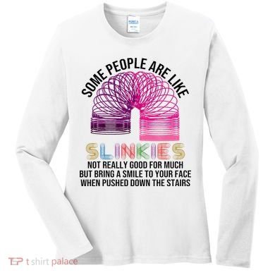 Some People Are Like Slinkies Women's Long Sleeve Shirt